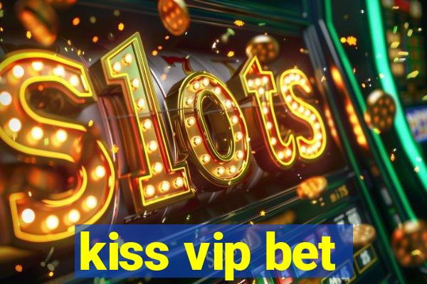 kiss vip bet